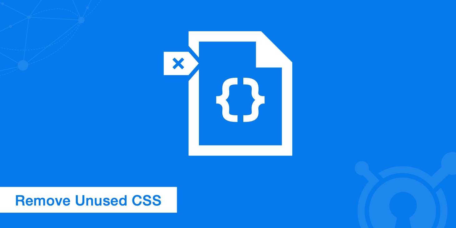 How to Remove Unused CSS for Leaner CSS Files - KeyCDN