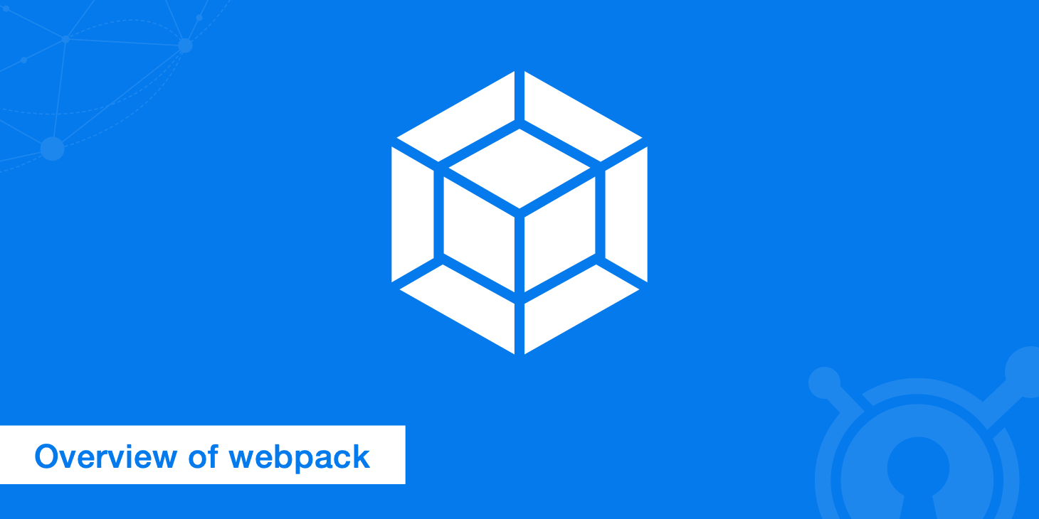 A Comprehensive Overview of webpack
