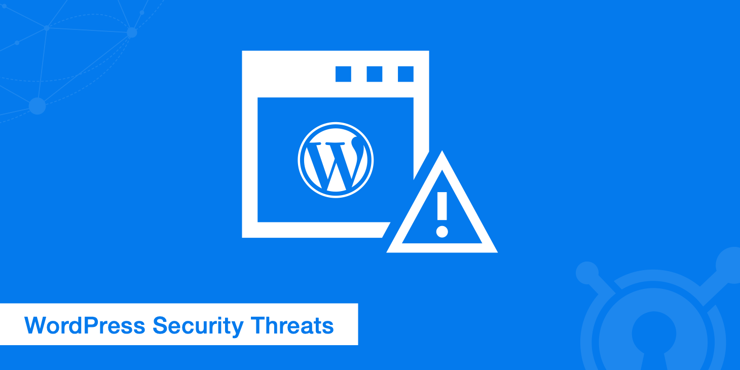 Top 7 WordPress Security Threats and How to Fix Them